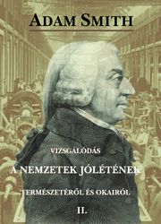Adam Smith - Vizsgálódás a nemzetek jólétének természetéről és okairól II. [eKönyv: epub, mobi]