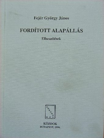 Fejér György János - Fordított alapállás [antikvár]