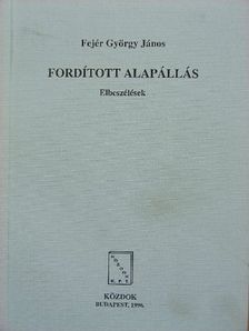 Fejér György János - Fordított alapállás [antikvár]