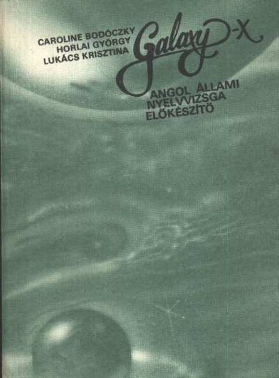 Horlai György, Caroline Bodóczky, Lukács Krisztina - Galaxy X [antikvár]