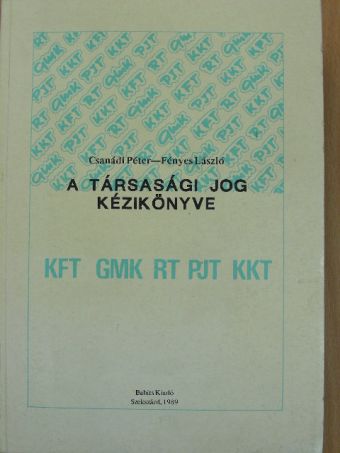 Csanádi Péter - A társasági jog kézikönyve [antikvár]