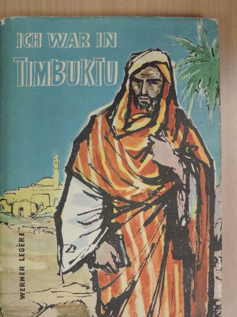 Werner Legére - Ich war in Timbuktu [antikvár]