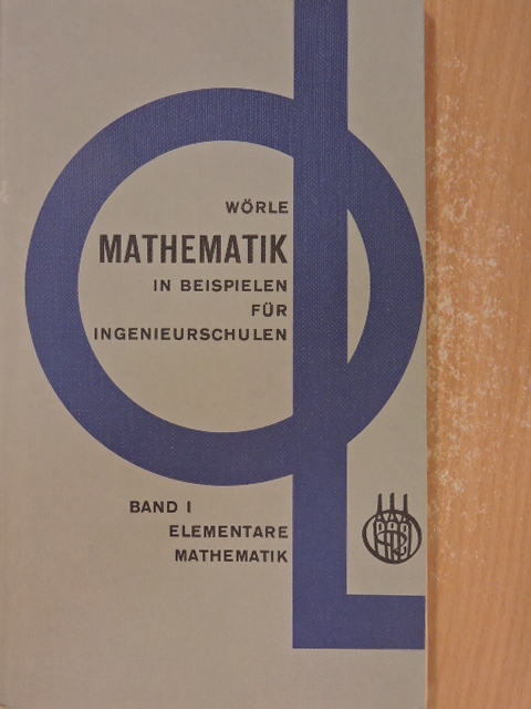 Dr. Helmut Wörle - Mathematik in Beispielen für Ingenieurschulen I. [antikvár]