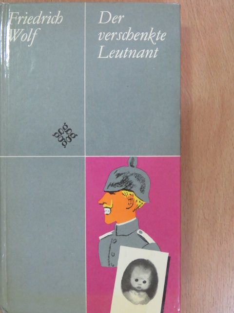 Friedrich Wolf - Der verschenkte Leutnant [antikvár]