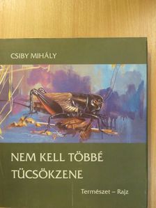 Csiby Mihály - Nem kell többé tücsökzene (dedikált példány) [antikvár]