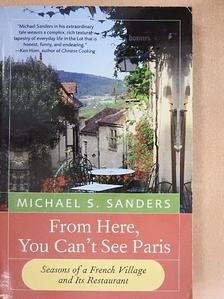 Michael S. Sanders - From Here, You Can't See Paris [antikvár]