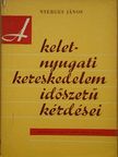 Dr. Szilágyi Mihály - A kelet-nyugati kereskedelem időszerű kérdései [antikvár]