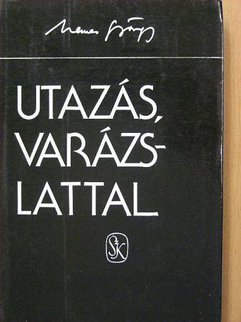 Nemes György - Utazás, varázslattal [antikvár]