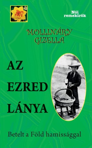MOLLINÁRY GIZELLA - Az ezred lánya - Betelt a Föld hamissággal [eKönyv: epub, mobi]