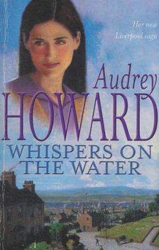 Audrey Howard - Whispers on the Water [antikvár]