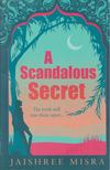 Jaishree Misra - A Scandalous Secret [antikvár]