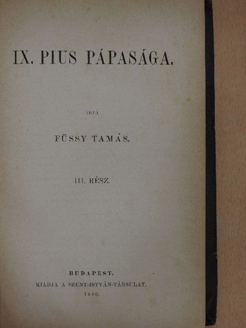 Füssy Tamás - IX. Pius pápasága III. (töredék) [antikvár]