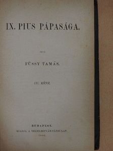 Füssy Tamás - IX. Pius pápasága III. (töredék) [antikvár]