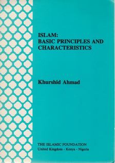 Khurshid Ahmad - Islam: Basic Principles and Characteristics [antikvár]