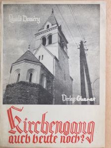 Dezséry László - Kirchengang auch Heute noch? [antikvár]