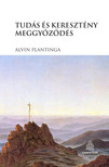 Alvin Plantinga - Tudás és keresztény meggyőződés