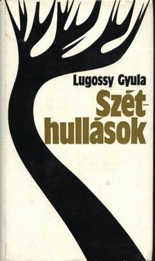 Lugossy Gyula - Széthullások [antikvár]