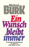 BURK, MICHAEL - Ein Wunsch bleibt immer [antikvár]