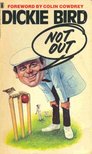 BIRD, DICKIE - Not Out [antikvár]