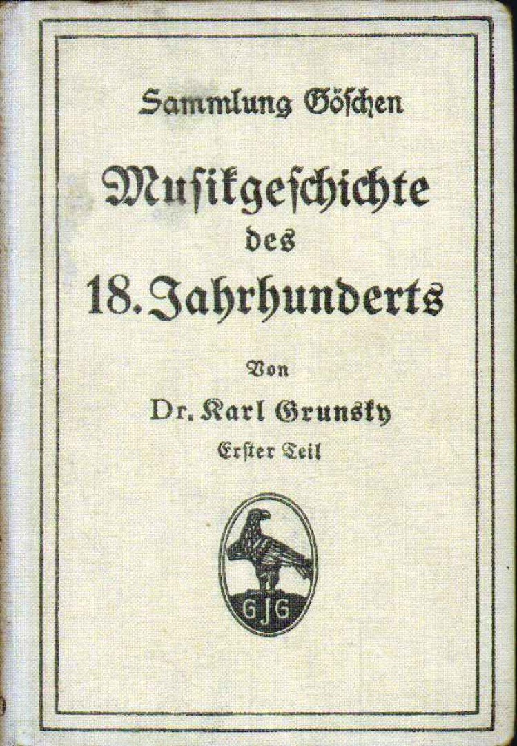 Karl Grunsky - Musikgeschichte des 18. Jahrhunderts I. [antikvár]