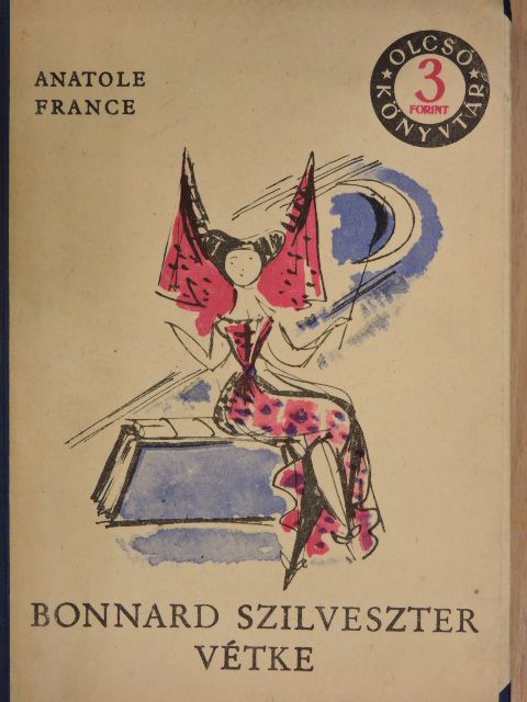 Anatole France - Bonnard Szilveszter vétke [antikvár]