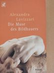 Alexandra Lavizzari - Die Muse des Bildhauers [antikvár]