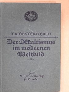 Dr. Traugott Konstantin Oesterreich - Der Okkultismus im modernen Weltbild [antikvár]