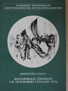Szerencsés Károly - Magyarország története a II. világháború után (1945-1975) [antikvár]