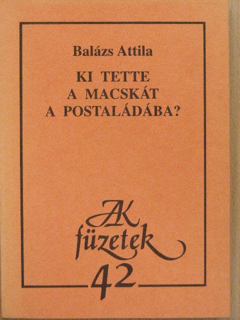 Balázs Attila - Ki tette a macskát a postaládába? [antikvár]