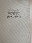 Carl Hagenbeck - Von Tieren und Menschen [antikvár]