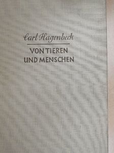 Carl Hagenbeck - Von Tieren und Menschen [antikvár]