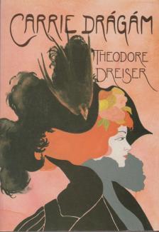 DREISER, THEODORE - Carrie drágám [antikvár]