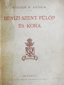 Wimmer M. Anzelm O.S.M - Benizi Szent Fülöp és kora [antikvár]