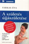 Farkas Éva - A születés újjászületése [antikvár]