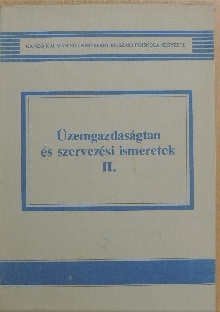Bognár László - Üzemgazdaságtan és szervezési ismeretek II. [antikvár]