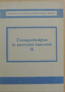 Bognár László - Üzemgazdaságtan és szervezési ismeretek II. [antikvár]