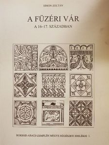 Simon Zoltán - A füzéri vár a 16-17. században [antikvár]