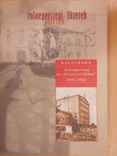 Káli Csaba - Zalaegerszeg az "ötvenes években" 1947-1956 [antikvár]