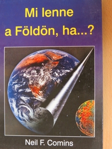 Neil F. Comins - Mi lenne a Földön, ha...? [antikvár]