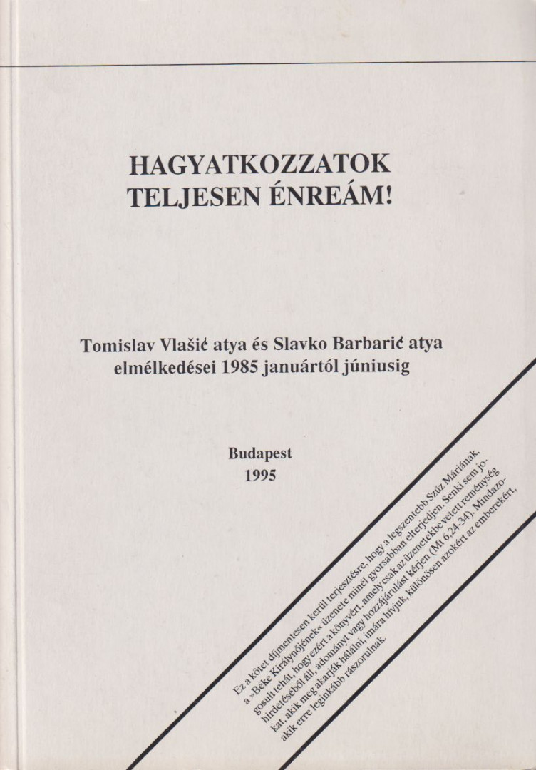 Barbaric, P. Slavko, Vlasic, Tomislav - Hagyatkozzatok teljesen énreám! [antikvár]