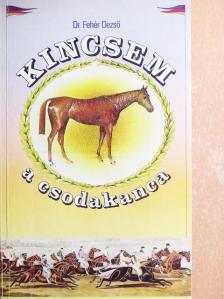 Dr. Fehér Dezső - Kincsem, a csodakanca [antikvár]