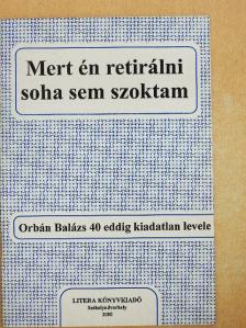Orbán Balázs - Mert én retirálni soha sem szoktam [antikvár]