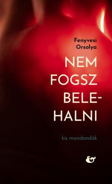 Fenyvesi Orsolya - Nem fogsz belehalni [eKönyv: epub, mobi]