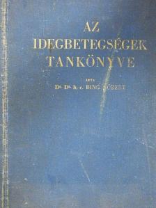Dr. Bing Róbert - Az idegbetegségek tankönyve (rossz állapotú) [antikvár]