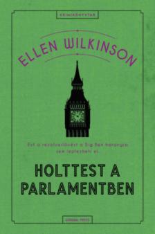 Ellen Wilkinson - Holttest a parlamentben [antikvár]
