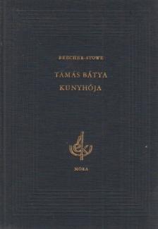 BEECHER-STOWE, HARRIET - Tamás bátya kunyhója [antikvár]