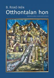 B. Riskó Irén - Otthontalan hon