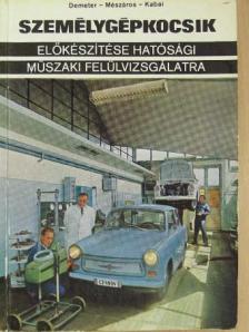 Dr. Demeter András - Személygépkocsik előkészítése hatósági műszaki felülvizsgálatra [antikvár]