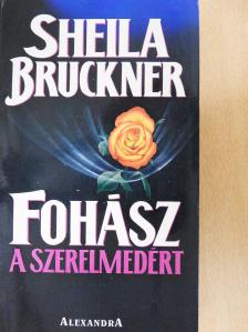 Sheila Bruckner - Fohász a szerelmedért (dedikált példány) [antikvár]