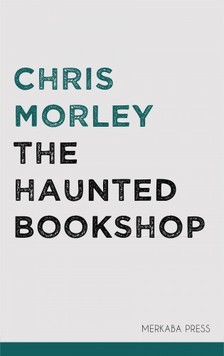 Morley Chris - The Haunted Bookshop [eKönyv: epub, mobi]